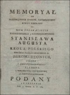 Memoryał Do Przeswiętnych Stanow, Nayiasnieyszey Rzeczy Pospolitey Na Seym Coronationis Nayiasnieyszego y Naypotęznieyszego Stanisława Augusta Krola Polskiego Wielkiego Ksiązęcia Litewskiego etc. Zgromadzonych Przez X. Jana Wędrychowskiego Plebana w Wielkiey Woli Pod Warszawą ad Campum Electoralem Podany w Warszawie Dnia 3. Grudnia R. P. 1764