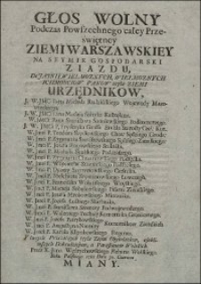 Głos Wolny Podczas Powszechnego całej Przeświętney Ziemi Warszawskiey Na Seymik Gospodarski Ziazdu, Do Jaśniewielmoznych, Wielmoznych Ichmościow Panow teyże Ziemi Urzędnikow [...] / Przez X. Jana Wędrychowskiego Plebana Wolskiego. Roku Pańskiego 1762 Dnia 30. Czerwca Miany