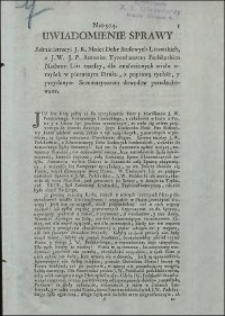 Uwiadomienie Sprawy Administracyi J.K. Mości Dobr Stołowych Litewskich, z J.W. J.P. Antonim Tyzenhausem Podskarbim Nadwor: Lit: zaszłey, dla znalezionych wielu omyłek w pierwszym Druku, z poprawą tychże, y przydanym Summaryuszem dowodow przedrukowane