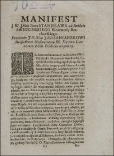 Manifest J. W. JMći Pana Stanisława na Swidnie Swidzinskiego Woiewody Bracławskiego, Przeciwko J. O. Xćiu JMći Sanguszkowi [...] coram Actis Publicis uczyniony