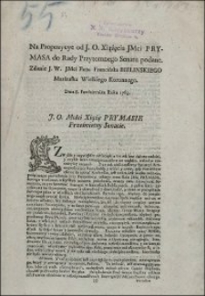 Na Propozycye od J.O. Xiążęcia JMci Prymasa do Rady Przytomnego Senatu podane. Zdanie J.W. JMci Pana Franciszka Bielinskiego Marszałka Wielkiego Koronnego. Dnia 8. Pazdziernika Roku 1763