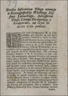 Krotka Informacya Długu winnego u Rzeczypospolitey Wielkiego Xięstwa Litewskiego, Sukcessorom Titusa Liviusa Boratyniego, y Kredytorom, na Seym in Anno 1719. podana