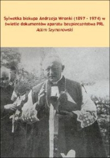 Sylwetka biskupa Andrzeja Wronki (1897-1974) w świetle dokumentów aparatu bezpieczeństwa PRL