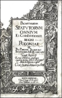 Promptvarivm Statvtorvm Omnivm Et Constitutionum Regni Poloniae / Per Pavlvm Sczerbic [...] conscriptu[m] [...]