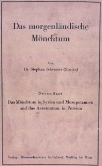 Das morgenländische Mönchtum. Bd. 3, Das Mönchtum in Syrien und Mesopotamien und das Aszententum in Persien