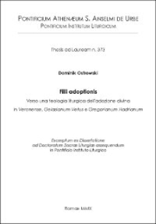 Filii adoptionis. Verso una teologia liturgica dell'adozione divina nel Veronense, Gelasianum Vetus e Gregorianum Hadrianum