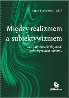 Między realizmem a subiektywizmem : J.L. Balmèsa "eklektyczna" reinterpretacja tomizmu