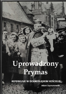 Uprowadzony Prymas : reperkusje w dolnośląskim Kościele