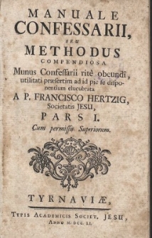 Manuale Confessarii, Seu Methodus Compendiosa Munus Confessarii rite obeundi, utilitati præsertim ad id pie se disponentium elucubrata. Ps 1