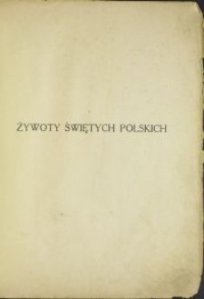 Ilustrowane żywoty świętych pańskich / oprac. przez Annę Zahorską