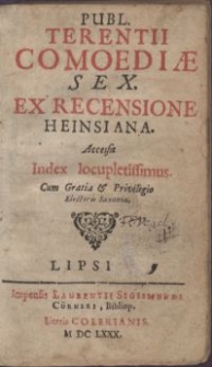 Publ. Terentii Comoediae sex / Ex recensione Heinsiana \; Accessit Index locupletissimus