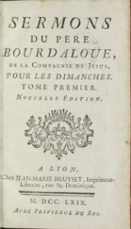 Sermons Du Pere Bourdaloue, De La Compagnie De Jesus. Pour Les Dimanches. T. 1