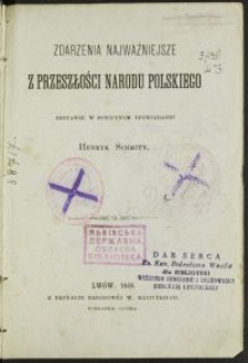 Zdarzenia najważniejsze z przeszłości narodu / zestawił w potocznym opowiadaniu Henryk Schmitt