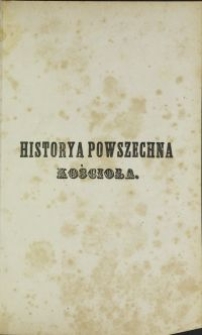 Historya powszechna Kościoła / przez Jana Alzog'a \; przeł. na j. pol. wg 5 wyd. niem. przez I. z P. B. T. 1