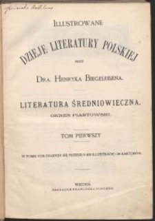 Illustrowane dzieje literatury polskiej : literatura średniowieczna. Okres piastowski. T. 1