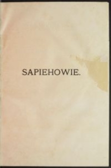 Sapiehowie : materjały historyczno-genealogiczne i majątkowe / wydane nakł. rodziny. T. 1