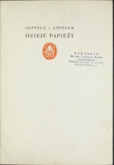 Dzieje papieży : od początków Kościoła do czasów dzisiejszych / Ksaw. Seppelt, Klemens Löffler \; uzup. do rzeczy polskich Tadeusz Silnicki