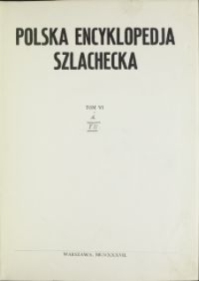 Polska encyklopedia szlachecka : [wykazy polskich rodzin szlacheckich. T. 3]. T. 7, Polska encyklopedia szlachecka : [wykazy polskich rodzin szlacheckich. T. 4] / [w oprac. S. J. Starykoń-Kasprzyckiego i Michała Dmowskiego]. T. 6