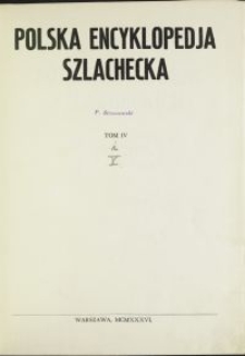 Polska encyklopedia szlachecka : [wykazy polskich rodzin szlacheckich. T. 1]. T. 5, Polska encyklopedia szlachecka : [wykazy polskich rodzin szlacheckich. T. 2] / [w oprac. S. J. Starykoń-Kasprzyckiego i Michała Dmowskiego]. T. 4