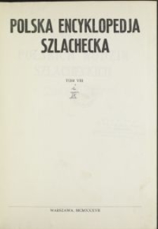 Polska encyklopedia szlachecka : [wykazy polskich rodzin szlacheckich. T. 5]. T. 9, Polska encyklopedia szlachecka : [wykazy polskich rodzin szlacheckich. T. 6] / [w oprac. S. J. Starykoń-Kasprzyckiego i Michała Dmowskiego]. T. 8