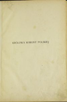 Królowa korony polskiej : szkice z historji malarstwa i kultu Bogarodzicy w Polsce