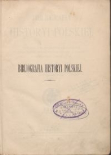 Bibliografia historyi polskiej / zebr. i ułożył Ludwik Finkel \; współpr. H. Sawczyński