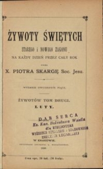 Żywoty świętych starego i nowego zakonu na każdy dzień przez cały rok : luty. T. 2