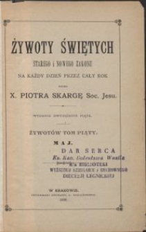 Żywoty świętych starego i nowego zakonu na każdy dzień przez cały rok : maj. T. 5