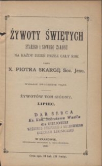 Żywoty świętych starego i nowego zakonu na każdy dzień przez cały rok : lipiec. T. 7