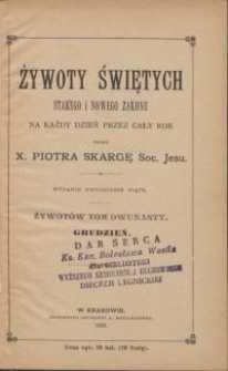 Żywoty świętych starego i nowego zakonu na każdy dzień przez cały rok : grudzień. T. 12