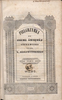 Pielgrzymka do Ziemi Świętej odprawiona przez X. Hołowińskiego. T. 5