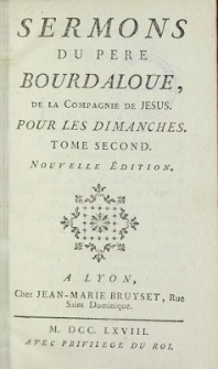 Sermons Du Pere Bourdaloue, De La Compagnie De Jesus. Pour Les Dimanches. T. 2