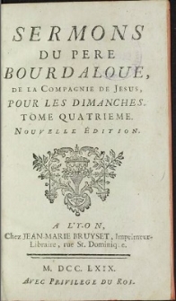 Sermons Du Pere Bourdaloue, De La Compagnie De Jesus. Pour Les Dimanches. T. 4.