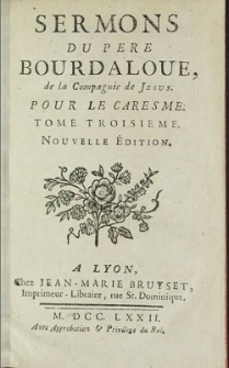 Sermons Du Pere Bourdaloue, De La Compagnie de Jesus. Pour le Caresme. T. 3