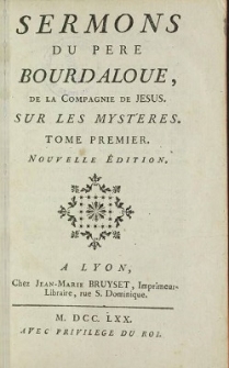 Sermons Du Pere Bourdaloue, De La Compagnie De Jesus. Sur Les Mysteres. T. 1