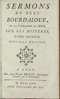 Sermons Du Pere Bourdaloue, De La Compagnie De Jesus. Sur Les Mysteres. T. 2