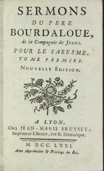 Sermons Du Pere Bourdaloue, de la Compagnie de Jesus. Pour Le Caresme. T. 1.