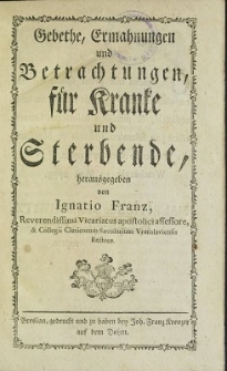 Gebethe, Ermahnungen und Betrachtungen, für Kranke und Sterbende