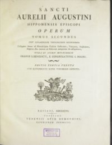 Sancti Aurelii Augustini Hipponensis Episcopi Operum Tomus. T. 2 / Post Lovaniensium Theologorum Recensionem Castigatus denuo ad Manuscriptos Codices Gallicanos, Vaticanos, Anglicanos, Belgicos, &c. necnon ad Editiones antiquiores & castigatiores, Opera Et Studio Monachorum Ordinis S. Benedicti E Congregatione S. Mauri