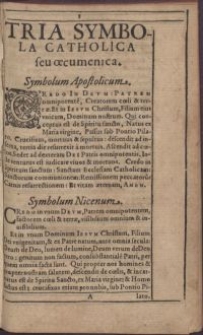 [Tria symbola catholica seu oecumenica. Confessio fidei exhibita Inuictiss. Imp. Carolo V. Caesari Aug. in Comitijs Augustae Anno M.D.XXX. Apologia Confessionis / Philippus Melanchthon]