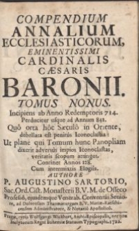 Compendium annalium ecclesiasticorum, eminentissimi cardinalis Caesaris Baronii. Tomus nonus, Incipiens ab Anno Redemptoris 714. Perducitur usque ad Annum 842 [...] / Authore P. Augustino Sartorio [...]