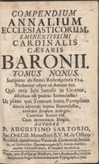 Compendium annalium ecclesiasticorum, eminentissimi cardinalis Caesaris Baronii. Tomus nonus, Incipiens ab Anno Redemptoris 714. Perducitur usque ad Annum 842 [...] / Authore P. Augustino Sartorio [...]