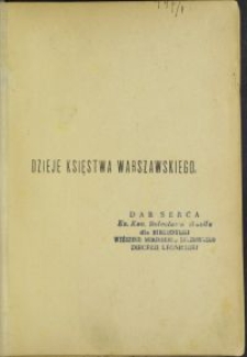 Dzieje Księstwa Warszawskiego / Fryderyk Skarbek \; przedm. Piotr Chmielowski. T. 1-3