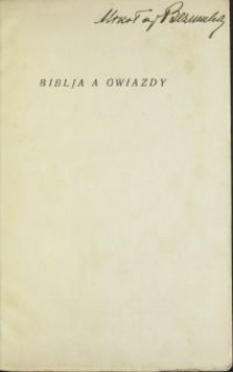 Biblja a gwiazdy : sto pytań, stawionych biblistom, oraz sto odpowiedzi, dla ludzi, umiejących mysleć własną głową