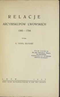 Relacje arcybiskupów lwowskich 1595-1794 / wydał Teofil Długosz