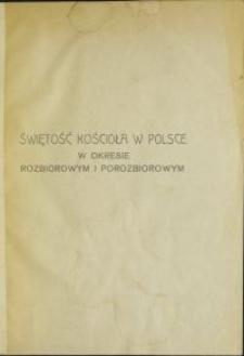 Świętość Kościoła w Polsce w okresie rozbiorowym i porozbiorowym : 33 życiorysów świątobliwych Polaków i Polek