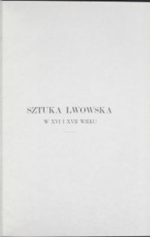 Sztuka lwowska w XVI i XVII wieku : architektura i rzeźba