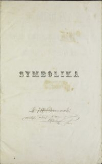 Symbolika czyli wykład dogmatycznych niezgodności pomiędzy katolikami i protestantami podług ich wyznań wiary / ułożony przez J. A. Moehlera \; z 7 wyd. niem. przetł. na j. pol. przez M. Nowodworskiego