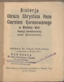 Historja Obrazu Chrystusa Pana Cierniem Koronowanego w Wielkiej-Woli diecezji Sandomierskiej ziemi Opoczyńskiej