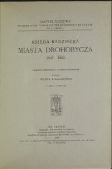 Księga radziecka miasta Drohobycza 1542-1563 / z papierów pośmiertnych Stefana Sochaniewicza wyd. Helena Polaczkówna